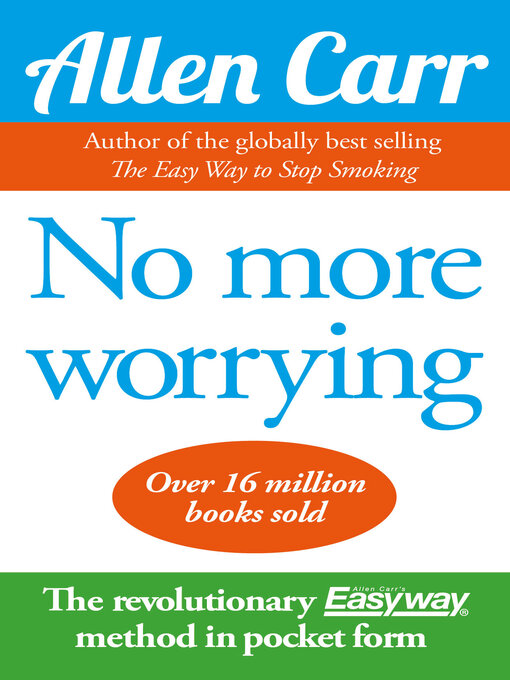 Title details for Allen Carr's No More Worrying by Allen Carr - Available